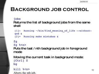 Called “shells” because they hide the details on the underlying operating system under the shell's surface. 