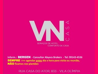 Inform.: BERGEN - Consultor Abyara Brokers - Tel: 99143-4536
SEMPRE >>> agendar antes dia e hora para visita ou reunião,
NÃO ficamos nos plantões
 
