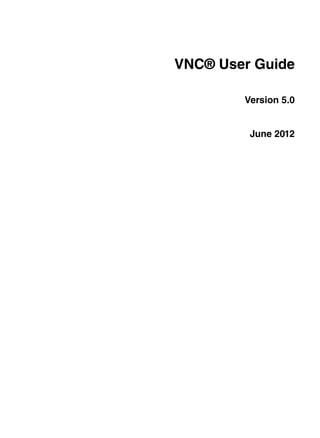 VNC® User Guide

        Version 5.0


         June 2012
 