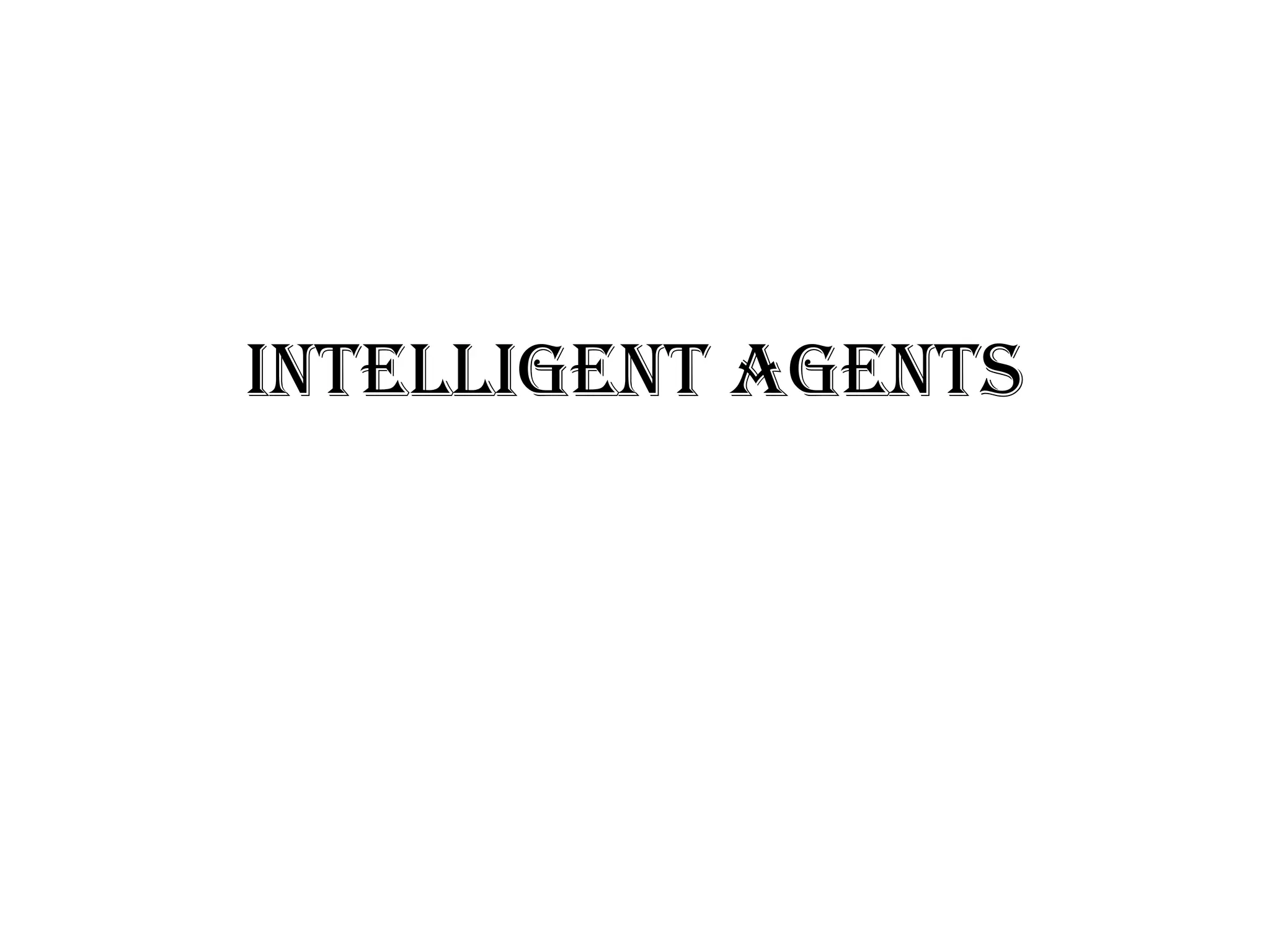 Intelligent Agents
 