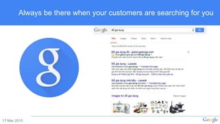 17 Mar 2015
Always be there when your customers are searching for you
 