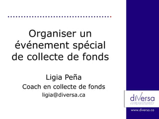 Organiser un événement spécial de collecte de fonds Ligia Pe ñ a Coach en collecte de fonds [email_address] 