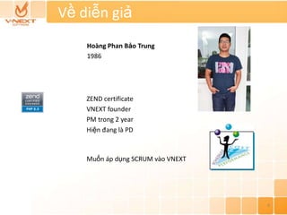 Về diễn giả
    Hoàng Phan Bảo Trung
    1986




    ZEND certificate
    VNEXT founder
    PM trong 2 year
    Hiện đang...