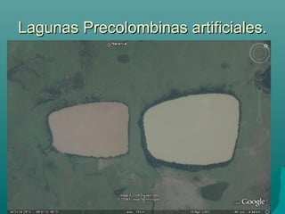 Lagunas Precolombinas artificiales.Lagunas Precolombinas artificiales.
 