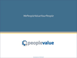 WePeopleValueYourPeople




       Actualizado em 2011Out31
 