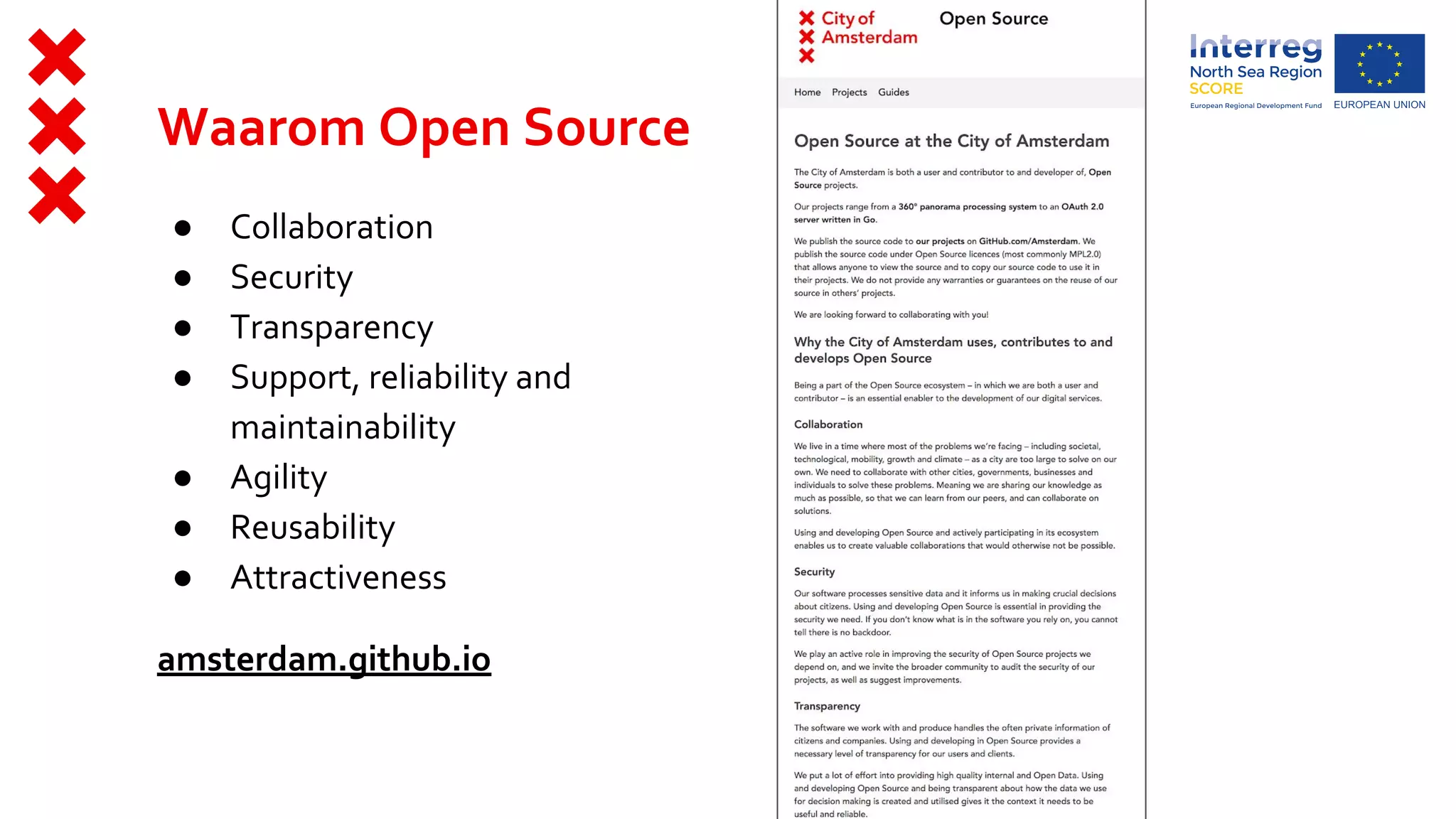 ● Collaboration
● Security
● Transparency
● Support, reliability and
maintainability
● Agility
● Reusability
● Attractiveness
amsterdam.github.io
Waarom Open Source
 