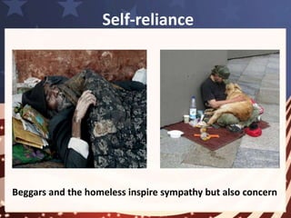 Self-reliance 
• Conclusion: 
American 
life’s 
mainstream 
Power 
Respect 
Individuals must be seen as 
self-reliant 
 