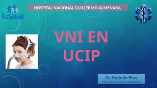 VNI EN UCIP.pptx EXPOSICION EN CENTRO DE UCI PEDIATRIA 2024 | PPTX