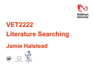 VET2222   Literature Searching Jamie Halstead 