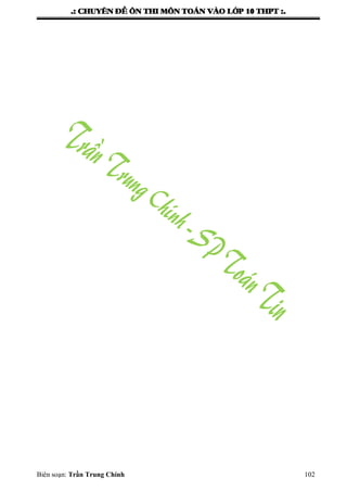.: CHUYEÂN ÑEÀ OÂN THI MOÂN TOAÙN VAØO LÔÙP 10 THPT :.
Biên soạn: Trần Trung Chính 102
 