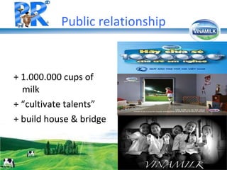 Public relationship + 1.000.000 cups of milk + “cultivate talents” + build house & bridge