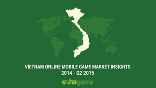 Tổng quan thị trường game mobile Việt Nam 2014 và nửa đầu 2015