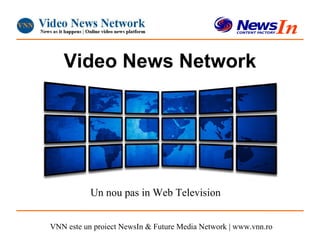 Video News Network Un nou pas in Web Television 