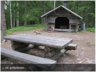 … till grillplatsen …
 