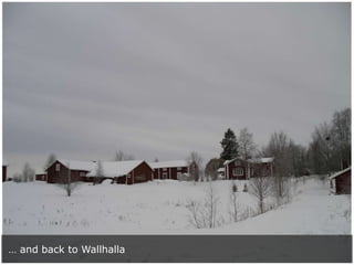 … and back to Wallhalla

 