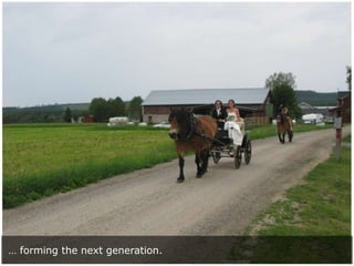 … forming the next generation.

 