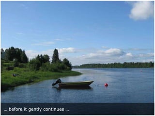 … before it gently continues …

 