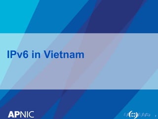 IPv6 in Vietnam
7
 