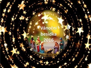 Vánoční
besídka
2016
 