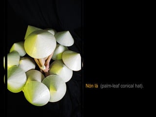 Nón lá (palm-leaf conical hat).
 