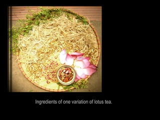 Ingredients of one variation of lotus tea.
 
