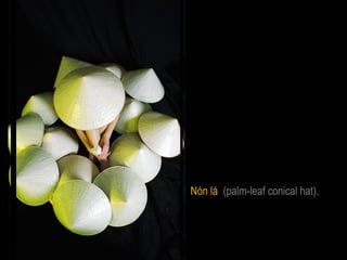 Nón lá (palm-leaf conical hat).
 