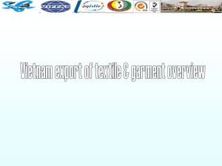 Vietnam export of textile & garment overview 