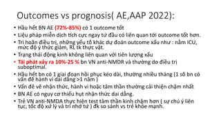 Outcomes vs prognosis( AE,AAP 2022):
• Hầu hết BN AE (72%-85%) có 1 outcome tốt
• Liệu pháp miễn dịch tích cực ng...