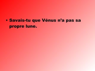 Savais-tu que Vénus n’a pas sa propre lune.  