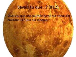 Savais tu que…? (#12)Savais tu que une journée passé sur vénus est environs 117 jour sur la terre.