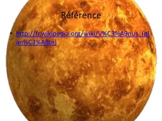 Référencehttp://fr.wikipedia.org/wiki/V%C3%A9nus_(plan%C3%A8te)