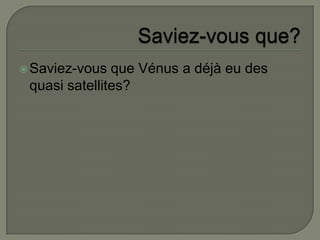 Saviez-vous que?Saviez-vous que Vénus a déjà eu des quasi satellites?