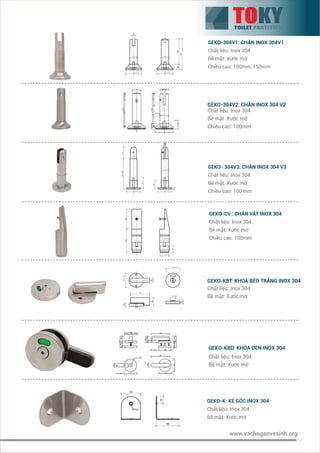17
GEKO-304V2: CHÂN INOX 304 V2
Chất liệu: Inox 304
Bề mặt: Xước mờ
Chiều cao: 100mm
126.00
3.8097.2022.003.00
6.00
32.00
3.0041.6077.603.80
126.00
11.00 10.0011.00
33.00
21.00
 3
 6
53
813820
33
49
27
918
80
15
80
53
53
813820
49
19 15 19
53
33 53
15
15
GEKO-KBD: KHÓA ĐEN INOX 304
Chất liệu: Inox 304
Bề mặt: Xước mờ
GEKO-KBT: KHOÁ BÉO TRẮNG INOX 304
Chất liệu: Inox 304
Bề mặt: Xước mờ
 