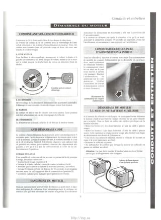Comluile el en/relien 
- I •J##i;J;Miii:I!Mii¥185!1 ;*-- 
COMBINE ANTIVOL-CONTAC1'-DEMARREUR 
(omacttur a lie (a drmte 'llf le bloc de: 1.1 colunnc de direction) 
Le )stcme de contact .t de t:>t cumbmc a1ec le ,·errouillage de l'anti­rol 
de dorccuon u un '''Ierne d'immoboli>Jtoon du motcllf Tro" d~' 
codee:. wm foumoc' (t;ne clc gcncrak rou~te cl dctu cit a1cc unc· 
toucht: de coukur ruugt:). 
0. STOP ANTIVOL 
Pour facililcr It- dcH~rrouillagc, man<rUI'rt'r k volant a droitc ct a 
gauche en toumam Ia de. Pour bloqucr le volant, rctirer Ia clc tt wur­ner 
le volant Jllqu'a cncknchcmcm du 1crruu de direction Chruit de 
dcdtc) 
I. ACCESSOJ:Rf.S 
Combine: antiwol-contact­dMidrra~. 
0<'-crrouillagc de Ia iliret'tion et alimentation de:. accesSOU'tS (aumradio) 
l 'allwnage et tou' lc.-'1 autre<; ciJUJil., dcctriqut'> rc-,tcm hor.. u:n.,ion 
ll.~fARCUE 
le comac1 t:SI mtS et tous lcs circuit' '<lnt '<lll' lcn"on. Ccne p<>"toun 
doit etre >CICCtlonnce en c-as de remorquagc du rehonole. 
m. OWARREUR 
Lc demarrcur c't actionne, rdilcher Ia clc tb que lc motcur toumc 
ANTI-DEMARRAGE CODE 
Le sysrcme d ommobiUs;atioo du moteur c't act11 e automatiquemcm ~ 
"'condes a pre' I' arret du moteur (clignotcmcnt du temom Mtuc a droo 
tc de la montrc) Lorsque le contact est mis. lc sy,teme identifk k wdc 
de Ia de et dcsarmc l'antovol. Si le temotn chgnote a une cadence r:opi· 
de pendant lllle minute pui' continue a cmcttrc des clignotcmcm irrt· 
gulicrs. c'e" qu'il n'a pa~ lu corrcctt·mcnt It: code de Ia ck 
Rccomm~ncer l'opcratiou 
COOAGE DE LA tt£ 
U est possible de coder une cle de ~cour.. en fldrt.llll de Ia cle pnnupa­k 
rouge. Proceder wmme suit 
• Toumcr lade rouge en position n 
• Lorsquc lc tcmoin s'aUume, coupcr lc contact et enlever Ia clc. 
• Attendrc que lc remoin sc rallumc a nouveau (environ 2 '!'comb). 
• Lorsque le tcmoin > eteint on disp<>se de 10 Ccomlc:. p<>ur progr.tm· 
mer unc autre de en I engageant cbns le commuweur {poMllon ll) 
• le temoin ; .1Uumc pour indoquer que l'oper.nion e:.'l rcll-.<ic 
I.ANCEMENT DU MOTEUR 
Frein de stalionncmcm scrre ct levicr de vitc;sc' au point mon. L'inJt:C 
tioo multipoint de carburant dose amom;ltotluemcm le mclan!.(c a1r· 
e.sence <an, qu i1 soil necc>saire de toucher .1 Ia pedale d'accekr.ncur 
' 
Actiunncr le dcmarrcur en tournant Ia cle sur Ia pus11oon Ill 
('i secondcs maxi) 
Si le moteur nc dcmarrc pas :opre' ~ tcmauve c'cst qu'il c'l nO)C. 
Actionner It tkmarrcur pendant 1 'i '<'COntks en appu) ant a fond sur 
lacceleratcur. et recommcncer <an~ .opplllcr <urI accclcrJtcur 
CO~tMliTATEUR DE COUPURE 
D'AIJMENTATION A INERTIE 
Tow, Jc, 1ehicules a u1jcction d'c;,;,cncc soot dm6 d'w1 commutateur 
de securitc de coupurc d'alim~nlation qui o;e d~clenchc en ca.'> d'acd­dent. 
rna" c!.(;tlcmcnt 
de 'ibrauons noknt~' 
Le tUOlOlUIJtt'Ur J !OCr­tiC 
C>t SIIUC ur Jc p.lll­neau 
IJteral d lUI ent 
cot~ passa~tcr Rcarmcr 
l'ahm~ntatwn en 
appu~ant 'ur k t:om­mutarcur 
nificr 
l'etanche!IC dto circuit 
d alim~ntation (ud~ur 
ettrdtc d e'scncc) 
Rearmement du 
commut.1teur de coupure 
d'a/imentation 
DBlARRAGE DU MOTEL"R 
A L'AIDE D'UNE BA'ITERIE AUXllJAIRE 
Si IJ banenc du Thoculc l"l dtThilfl(cc. on pcut quand m~mc dcmarrer 
lc rnotcur ;o Lull~ d'unc b:mene chil!)ltc (montcc 'ur un autre >chocule 
par cxcmplc) l'uur ce faire on ullli~r de' cftblc~ spccihquc. de Ia 
manit:rc ~uh .lnll' · 
• Rdier le' home' ( +) des deux ballcric' a I' aide du cable .1 pince~ 
rouge~ 
• Reher Jt, bomn < l dc"S deux bauenC a l'aide du cable a ponce' 
noire Ccnc upcr.tliun sc realhc moteur coupe afin d't,itcr tout n!!<JUC 
de deterioration des diodes de l'altcmatcur 
• I n~ fu" lc r.Kwrd~mmt efi'ecnte mntrc lc 'chtCule de ><:tours en 
route ct lc trnir kgeremmt accdcre 
• Demarrcr lc chiculc m pannc. 
• Ne dehranchcr k~ cables que lur,quc k motcur du l'choculc en 
panne C>l ;,tabi!J~ au rakmi. 
Attentln11 : ue fNts fa ire lou merle moleur dmts 1/1/loca/ ferm~. 
car /es guz tl'eciJnppement soutto:rfque> 
Schema de branc/u>ment 
d'une ball erie au>ili,Jire 
http://vnx.su 
 