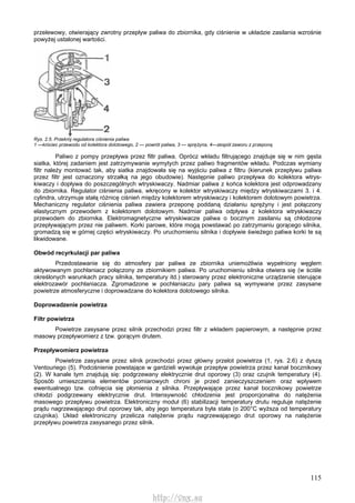 115
przelewowy, otwierający zwrotny przepływ paliwa do zbiornika, gdy ciśnienie w układzie zasilania wzrośnie
powyżej ustalonej wartości.
Rys. 2.5. Przekrój regulatora ciśnienia paliwa
1 —króciec przewodu od kolektora dolotowego, 2 — powrót paliwa, 3 — sprężyna, 4—zespół zaworu z przeponą
Paliwo z pompy przepływa przez filtr paliwa. Oprócz wkładu filtrującego znajduje się w nim gęsta
siatka, której zadaniem jest zatrzymywanie wymytych przez paliwo fragmentów wkładu. Podczas wymiany
filtr należy montować tak, aby siatka znajdowała się na wyjściu paliwa z filtru (kierunek przepływu paliwa
przez filtr jest oznaczony strzałką na jego obudowie). Następnie paliwo przepływa do kolektora wtrys-
kiwaczy i dopływa do poszczególnych wtryskiwaczy. Nadmiar paliwa z końca kolektora jest odprowadzany
do zbiornika. Regulator ciśnienia paliwa, wkręcony w kolektor wtryskiwaczy między wtryskiwaczami 3. i 4.
cylindra, utrzymuje stałą różnicę ciśnień między kolektorem wtryskiwaczy i kolektorem dolotowym powietrza.
Mechaniczny regulator ciśnienia paliwa zawiera przeponę poddaną działaniu sprężyny i jest połączony
elastycznym przewodem z kolektorem dolotowym. Nadmiar paliwa odpływa z kolektora wtryskiwaczy
przewodem do zbiornika. Elektromagnetyczne wtryskiwacze paliwa o bocznym zasilaniu są chłodzone
przepływającym przez nie paliwem. Korki parowe, które mogą powstawać po zatrzymaniu gorącego silnika,
gromadzą się w górnej części wtryskiwaczy. Po uruchomieniu silnika i dopływie świeżego paliwa korki te są
likwidowane.
Obwód recyrkulacji par paliwa
Przedostawanie się do atmosfery par paliwa ze zbiornika uniemożliwia wypełniony węglem
aktywowanym pochłaniacz połączony ze zbiornikiem paliwa. Po uruchomieniu silnika otwiera się (w ściśle
określonych warunkach pracy silnika, temperatury itd.) sterowany przez elektroniczne urządzenie sterujące
elektrozawór pochłaniacza. Zgromadzone w pochłaniaczu pary paliwa są wymywane przez zasysane
powietrze atmosferyczne i doprowadzane do kolektora dolotowego silnika.
Doprowadzenie powietrza
Filtr powietrza
Powietrze zasysane przez silnik przechodzi przez filtr z wkładem papierowym, a następnie przez
masowy przepływomierz z tzw. gorącym drutem.
Przepływomierz powietrza
Powietrze zasysane przez silnik przechodzi przez główny przelot powietrza (1, rys. 2.6) z dyszą
Ventouriego (5). Podciśnienie powstające w gardzieli wywołuje przepływ powietrza przez kanał bocznikowy
(2). W kanale tym znajdują się: podgrzewany elektrycznie drut oporowy (3) oraz czujnik temperatury (4).
Sposób umieszczenia elementów pomiarowych chroni je przed zanieczyszczeniem oraz wpływem
ewentualnego tzw. cofnięcia się płomienia z silnika. Przepływające przez kanał bocznikowy powietrze
chłodzi podgrzewany elektrycznie drut. Intensywność chłodzenia jest proporcjonalna do natężenia
masowego przepływu powietrza. Elektroniczny moduł (6) stabilizacji temperatury drutu reguluje natężenie
prądu nagrzewającego drut oporowy tak, aby jego temperatura była stała (o 200°C wyższa od temperatury
czujnika). Układ elektroniczny przelicza natężenie prądu nagrzewającego drut oporowy na natężenie
przepływu powietrza zasysanego przez silnik.
http://vnx.su
 