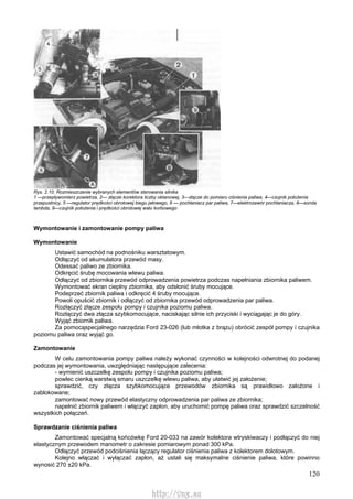 120
Rys. 2.10. Rozmieszczenie wybranych elementów sterowania silnika
1 —przepływomierz powietrza, 2— złącze korektora liczby oktanowej, 3—złącze do pomiaru ciśnienia paliwa, 4—czujnik położenia
przepustnicy, 5 —regulator prędkości obrotowej biegu jałowego, 6 — pochłaniacz par paliwa, 7—elektrozawór pochłaniacza, 8—sonda
lambda, 9—czujnik położenia i prędkości obrotowej wału korbowego
Wymontowanie i zamontowanie pompy paliwa
Wymontowanie
Ustawić samochód na podnośniku warsztatowym.
Odłączyć od akumulatora przewód masy.
Odessać paliwo ze zbiornika.
Odkręcić śrubę mocowania wlewu paliwa.
Odłączyć od zbiornika przewód odprowadzenia powietrza podczas napełniania zbiornika paliwem.
Wymontować ekran cieplny zbiornika, aby odsłonić śruby mocujące.
Podeprzeć zbiornik paliwa i odkręcić 4 śruby mocujące.
Powoli opuścić zbiornik i odłączyć od zbiornika przewód odprowadzenia par paliwa.
Rozłączyć złącze zespołu pompy i czujnika poziomu paliwa.
Rozłączyć dwa złącza szybkomocujące, naciskając silnie ich przyciski i wyciągając je do góry.
Wyjąć zbiornik paliwa.
Za pomocąspecjalnego narzędzia Ford 23-026 (lub młotka z brązu) obrócić zespół pompy i czujnika
poziomu paliwa oraz wyjąć go.
Zamontowanie
W celu zamontowania pompy paliwa należy wykonać czynności w kolejności odwrotnej do podanej
podczas jej wymontowania, uwzględniając następujące zalecenia:
- wymienić uszczelkę zespołu pompy i czujnika poziomu paliwa;
powlec cienką warstwą smaru uszczelkę wlewu paliwa, aby ułatwić jej założenie;
sprawdzić, czy złącza szybkomocujące przewodów zbiornika są prawidłowo założone i
zablokowane;
zamontować nowy przewód elastyczny odprowadzenia par paliwa ze zbiornika;
napełnić zbiornik paliwem i włączyć zapłon, aby uruchomić pompę paliwa oraz sprawdzić szczelność
wszystkich połączeń.
Sprawdzanie ciśnienia paliwa
Zamontować specjalną końcówkę Ford 20-033 na zawór kolektora wtryskiwaczy i podłączyć do niej
elastycznym przewodem manometr o zakresie pomiarowym ponad 300 kPa.
Odłączyć przewód podciśnienia łączący regulator ciśnienia paliwa z kolektorem dolotowym.
Kolejno włączać i wyłączać zapłon, aż ustali się maksymalne ciśnienie paliwa, które powinno
wynosić 270 ±20 kPa.
http://vnx.su
 