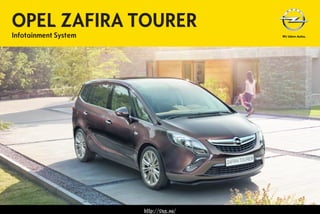OPEL ZAFIRA TOURER
Infotainment System
http://vnx.su/
 