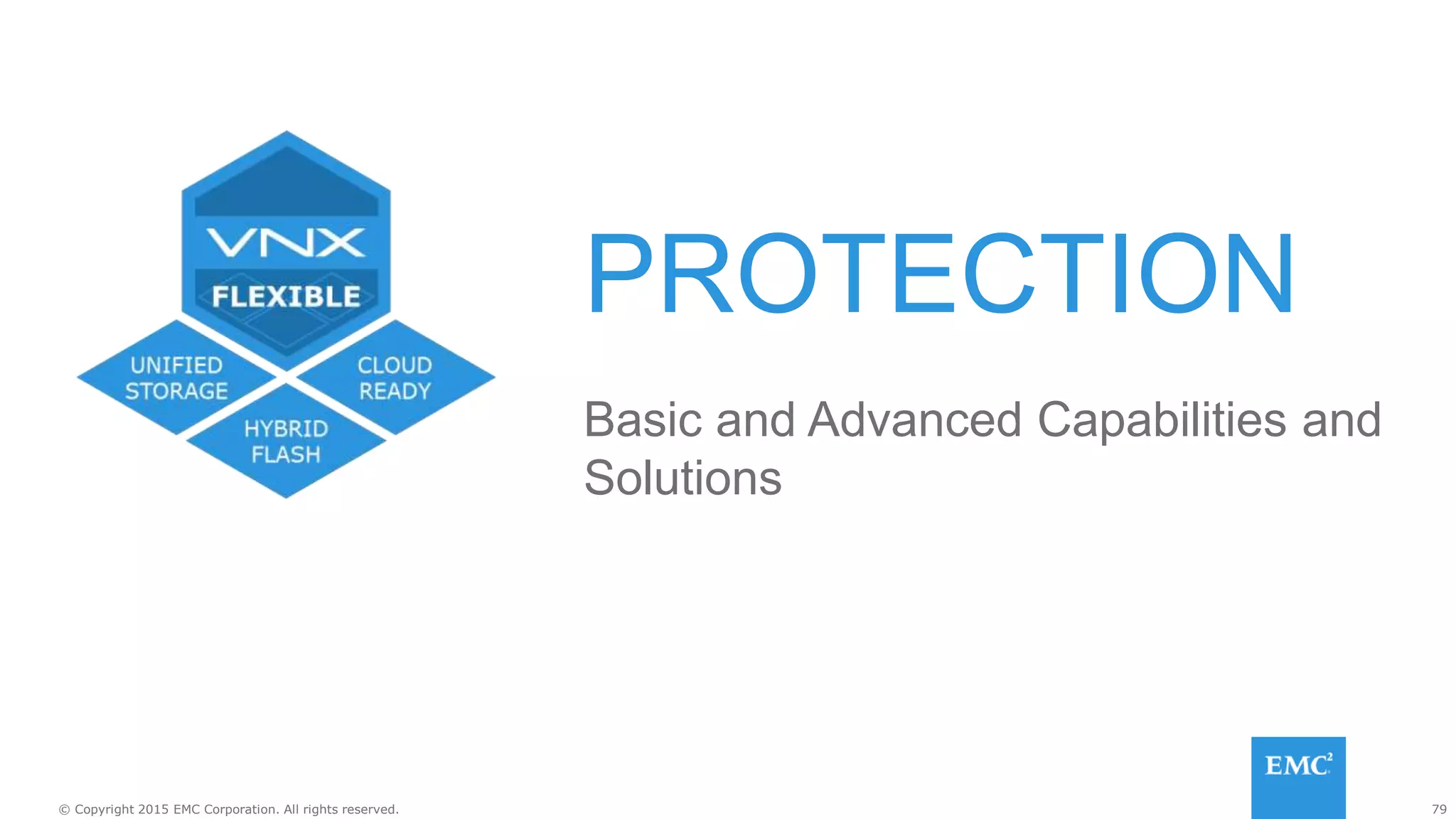 79© Copyright 2015 EMC Corporation. All rights reserved.
PROTECTION
Basic and Advanced Capabilities and
Solutions
 