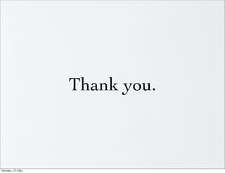 Thank you.



Monday,	 23	 May	 
 