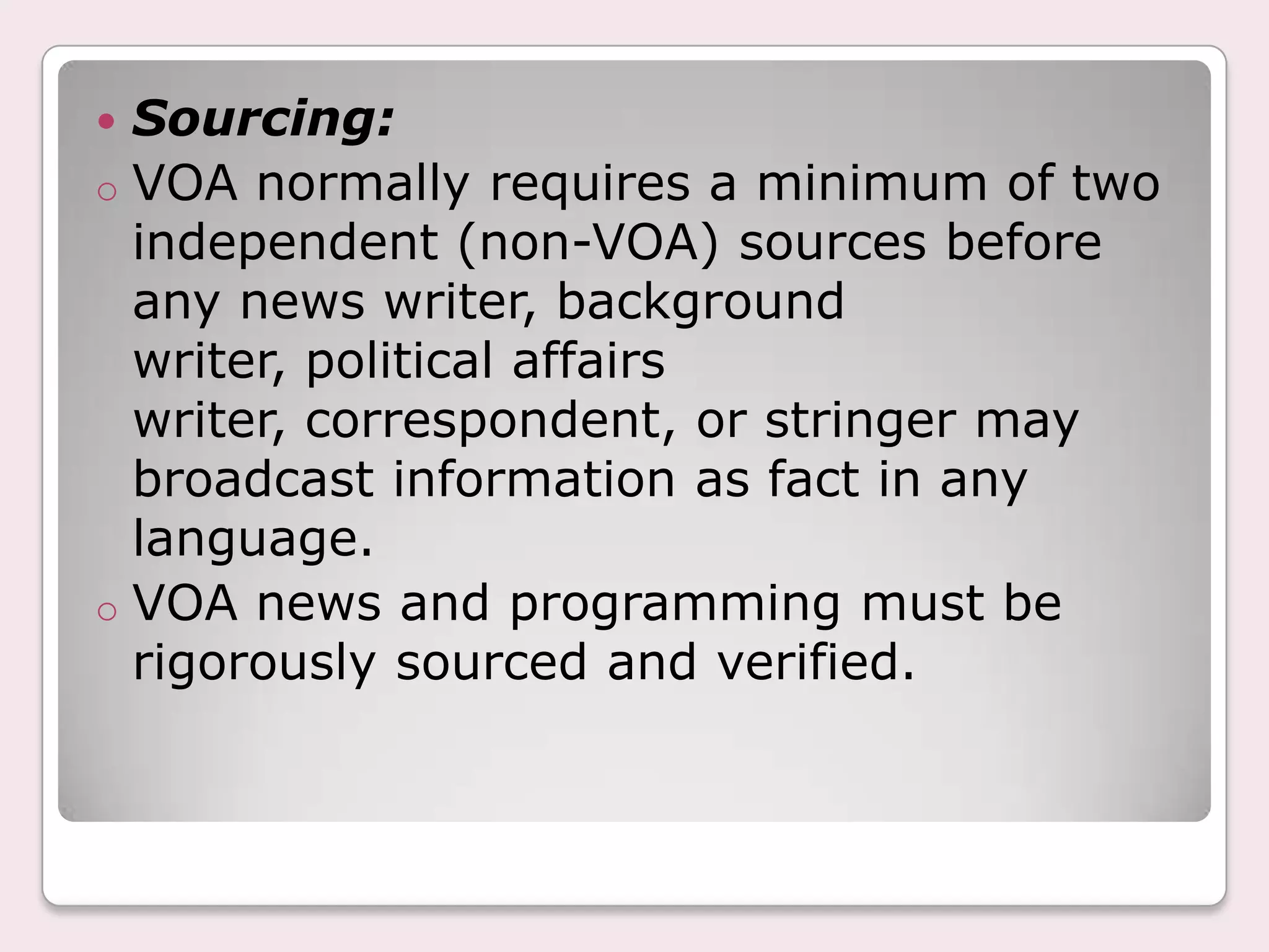 funded by the U.S. government, VOA airs all relevant facts and opinions on important news events and issues. 