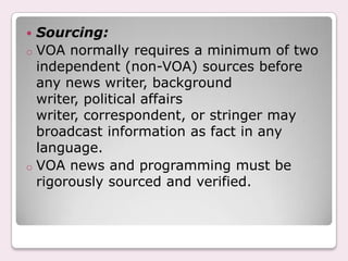 funded by the U.S. government, VOA airs all relevant facts and opinions on important news events and issues. 