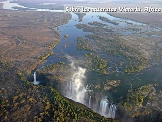Sobre las cataratas Victoria, Africa
 
