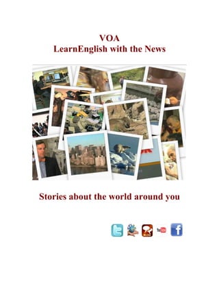 VOA
LearnEnglish with the News
Stories about the world around you
 