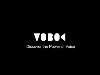 Discover the Power of Voice 
 