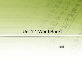 Unit1.1 Word Bank kiki 