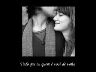 Tudo que eu quero é você de volta  