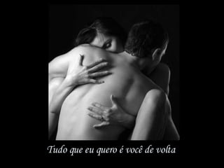 Tudo que eu quero é você de volta  