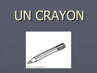 UN CRAYON 
