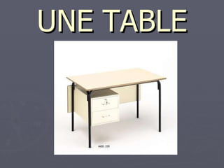 UNE TABLE 