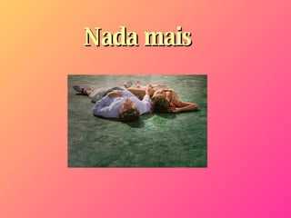Nada mais 